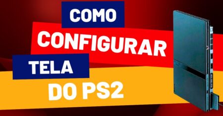 Configurando a tela do PS2: Dicas e truques