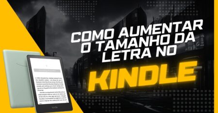 Como Aumentar o Tamanho da Letra no Kindle