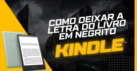 Como Deixar a Letra de um Livro em Negrito no Kindle
