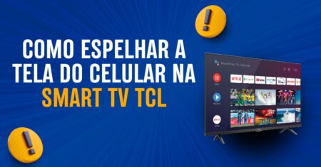 Como Espelhar a Tela do Celular na SMART TV TCL