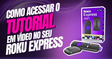 Como acessar o tutorial em vídeo do Roku Express
