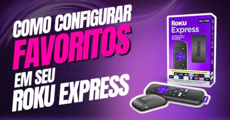 Como adicionar conteúdos na lista de favoritos do Roku Express