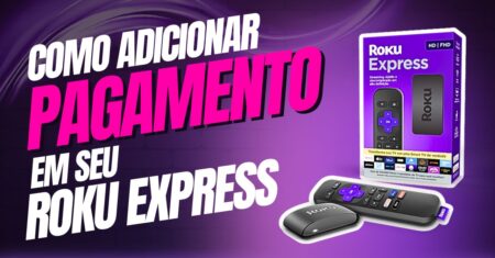 Como adicionar forma de pagamento no Roku Express