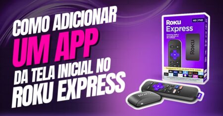 Como adicionar um App na tela inicial do Roku Express