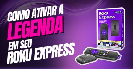 Como ativar o modo legenda no Roku Express