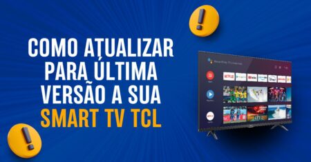 Como atualizar a SMART TV TCL para a ÚLTIMA VERSÃO