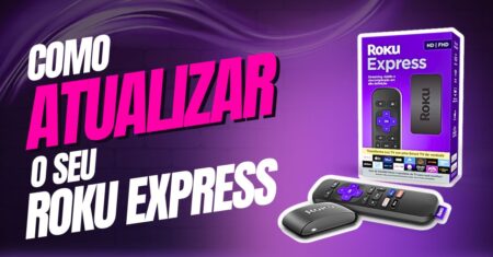 Como atualizar o Roku Express