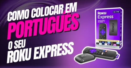 Como colocar o Roku Express em português