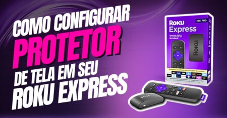 Como configurar o protetor de tela no Roku Express