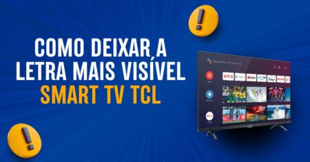 Como deixar a letra mais visível na smart tv tcl