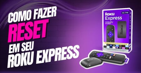 Como fazer o reset no Roku Express