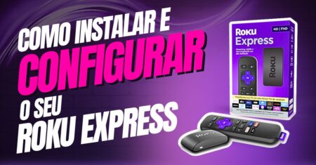 Como instalar e configurar seu Roku Express 4K na Televisão