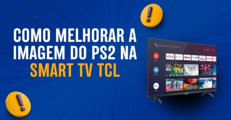 Como melhorar a imagem do PS2 na SMART TV