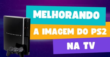 Como melhorar a imagem dos PS3 na TV ANTIGA
