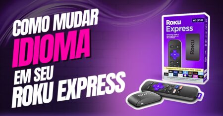 Como mudar o idioma do Roku Express