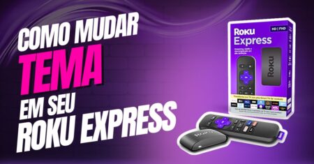 Como mudar o tema no Roku Express