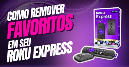 Como remover conteúdos na lista de favoritos do Roku Express
