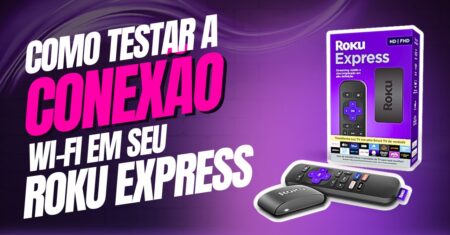 Como testar a conexão wi-fi do Roku Express