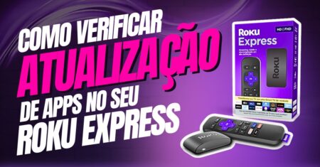 Como verificar atualizações de apps disponíveis no Roku Express