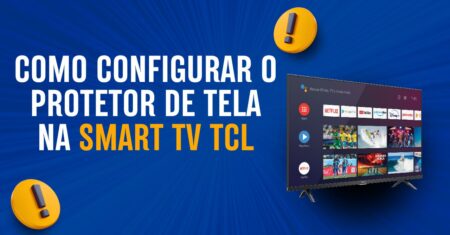 Configurando o Protetor de Tela na Sua Smart TV TCL