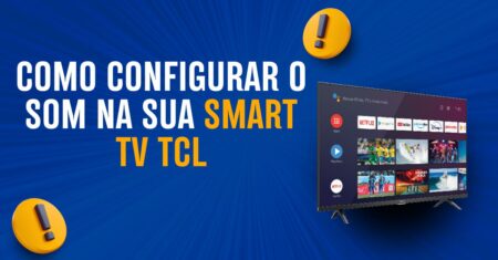 Configurando o Som na sua Smart TV TCL