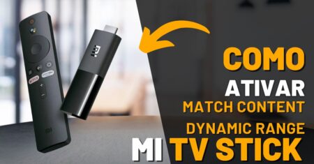 Como ativar Match Content Dynamic Range no Mi TV Stick
