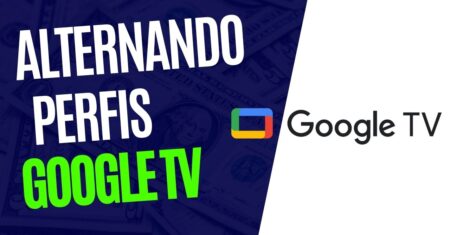 Como Alternar entre os Perfis de Usuário no Google TV
