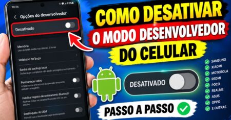 Como Desativar o Modo Desenvolvedor do Celular