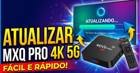 Atualizando seu TV Box MXQ Pro 4K 5G